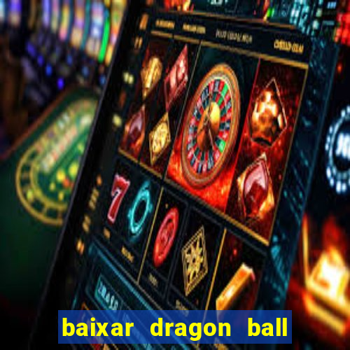 baixar dragon ball super dublado